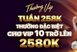THƯỞNG TIỀN VIP TUẦN 2580K