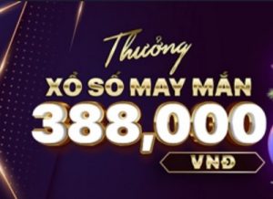 THƯỞNG XỔ SỐ MAY MẮN 388,000 VND